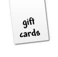 Click here for info about our Gift Cards!